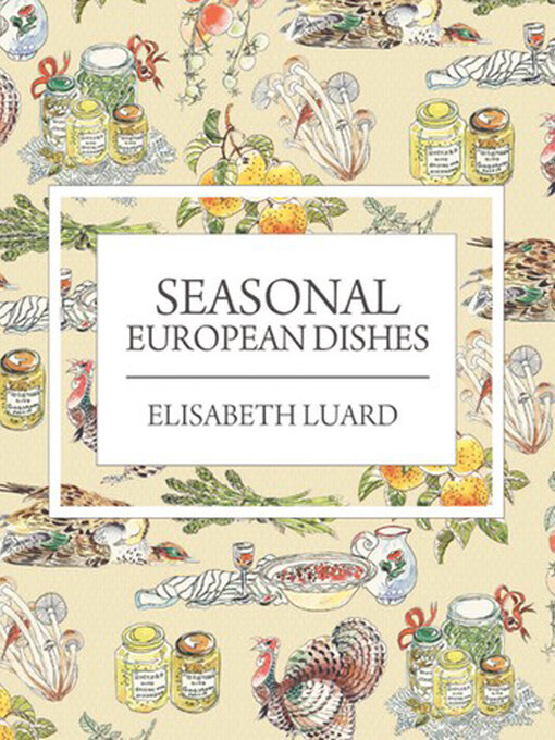 Title details for Seasonal European Dishes by Elisabeth Luard - Available